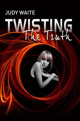Twisting the Truth by Judy Waite