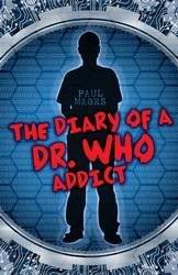 Diary of a Dr. Who Addict by Paul Magrs