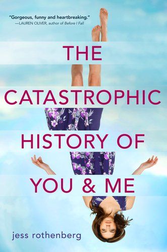 The Catastrophic History of You and Me by Jess Rothenberg
