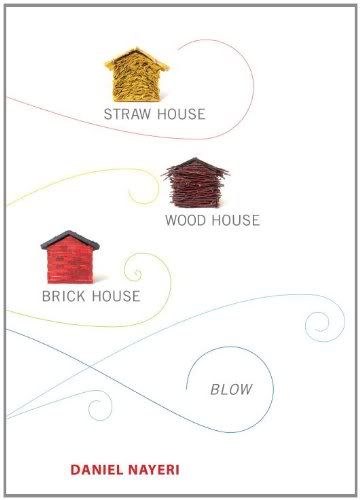 Straw House, Wood House, Brick House, Blow by Daniel Nayeri