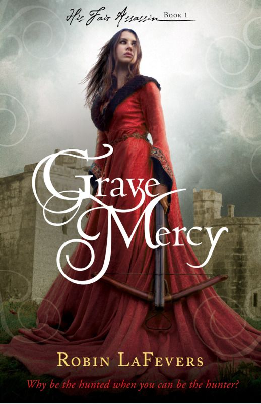 Grave Mercy by Robin LaFevers