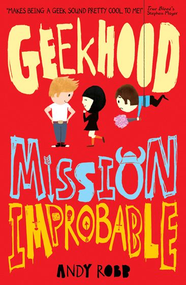 Geekhood: Mission Improbable by Andy Robb