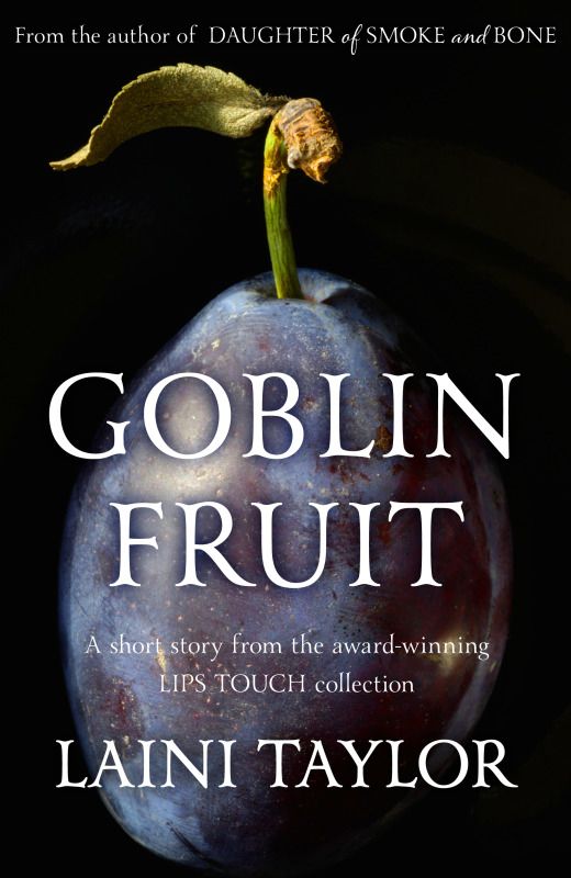 Goblin Fruit by Laini Taylor