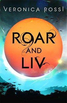 Roar and Liv by Veronica Rossi