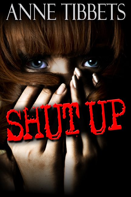 Shut Up by Anne Tibbets