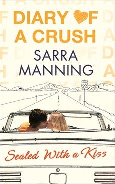 Diary of a Crush: Sealed With a Kiss by Sarra Manning