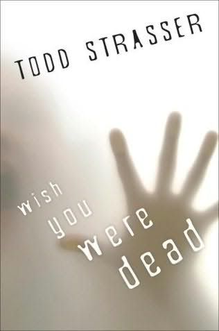 Wish You Were Dead by Todd Strasser