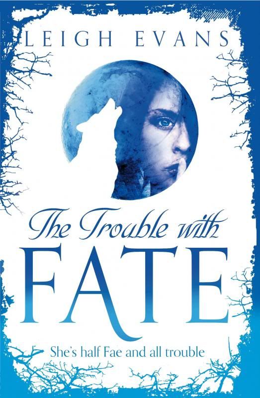 The Trouble with Fate by Leigh Evans