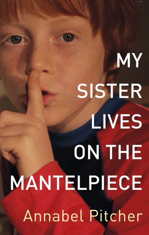 My Sister Lives on the Mantlepiece by Annabel Pitcher