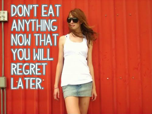 Dont eat anything you will regreat later