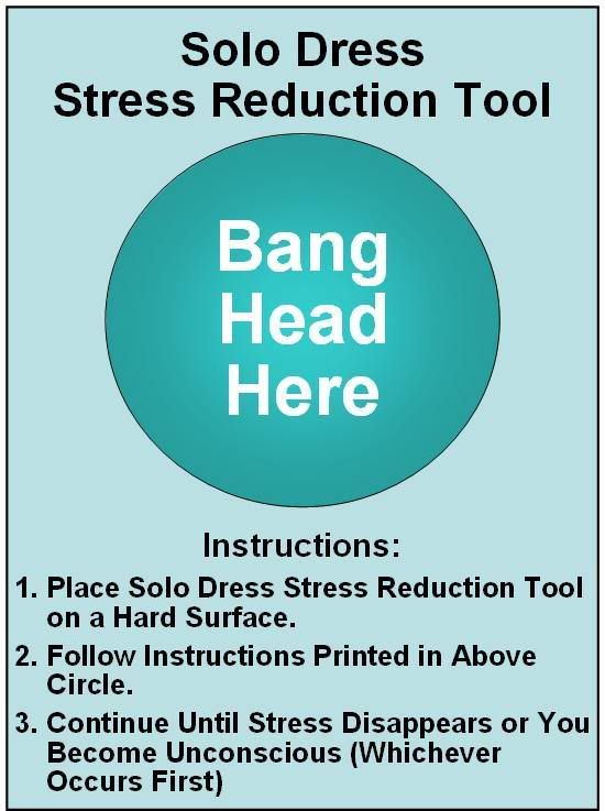 Image hotlink - 'http://i7.photobucket.com/albums/y291/ZandB/SoloDressStressReductionTool.jpg' Image hotlink - 'http://i7.photobucket.com/albums/y291/ZandB/SoloDressStressReductionTool.jpg'