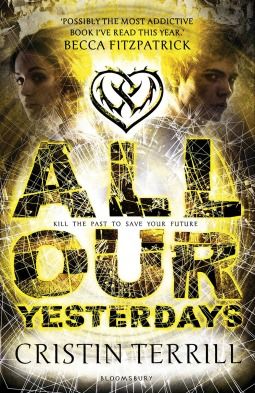 All Our Yesterdays by Cristin Terrill